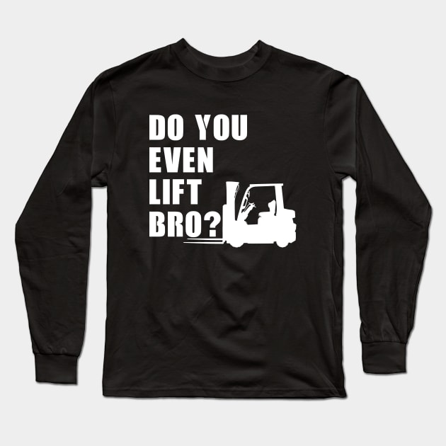 Do You even lift Bro? Long Sleeve T-Shirt by NicGrayTees